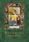 Bratislava 1939-1945: Mier a vojna v meste