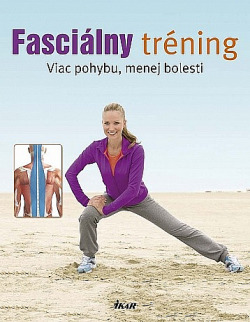 Fasciálny tréning - Viac pohybu, menej bolesti