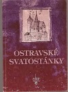 Ostravské svatostánky aneb Kostely, kaple a modlitebny církví rozličných