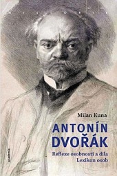 Antonín Dvořák - Reflexe osobnosti a díla. Lexikon osob