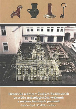 Historická radnice v Českých Budějovicích ve světle archeologických výzkumů a rozbor hmotných pramenů