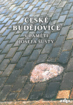České Budějovice v paměti Josefa Šusty