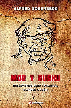 Mor v Rusku: Bolševismus, jeho pohlaváři, sluhové a oběti