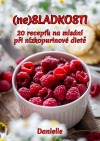 (ne)SLADKOSTI: 20 receptů na mlsání při nízkopurinové dietě