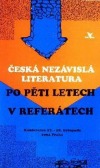 Česká nezávislá literatura po pěti letech v referátech