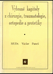 Vybrané kapitoly z chirurgie, traumatologie, ortopedie a protetiky