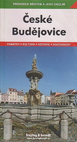 České Budějovice. Průvodce městem a jeho okolím