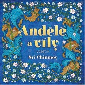 Andělé a víly : výběr z textů Sri Chinmoye