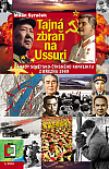 Tajná zbraň na Ussuri: Záhady sovětsko-čínského konfliktu z března 1969