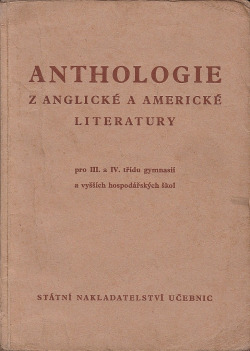 Anthologie anglické a americké literatury pro III. a IV. třídu gymnasií a vyšších hospodářských škol