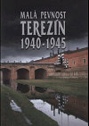 Malá pevnost Terezín 1940–1945