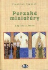Perzské miniatúry: Zápisky z Iránu