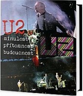 U2 - Minulost, přítomnost, budoucnost