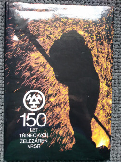 150 let Třineckých železáren VŘSR 1839- 1989