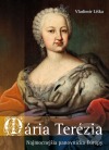 Mária Terézia - najmocnejšia panovníčka Európy