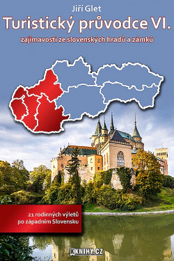 Turistický průvodce VI. zajímavosti ze slovenských hradů a zámků