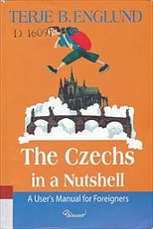 The Czechs in a Nutshell: A user´s manual for foreigners