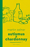 Martin Selner, Autismus & Chardonnay (1+2) - audioverze