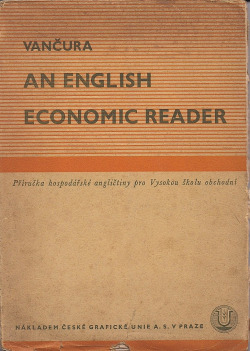 An english economic reader - Příručka hospodářské angličtiny pro Vysokou školu obchodní