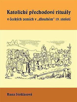 Katolické přechodové rituály v českých zemích v "dlouhém" 19. století
