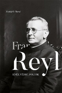 František Reyl kněz, vědec, politik