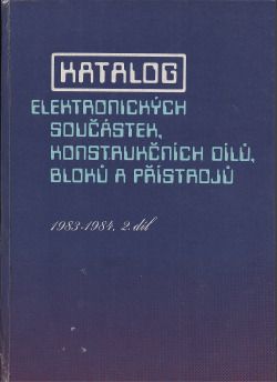 Katalog elektronických součástek, konstrukčních dílů, bloků a přístrojů, 2. díl 1983 - 1984