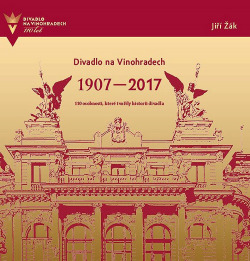 Divadlo na Vinohradech 1907–2017
