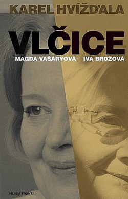 Vlčice: Rozhovory s Magdou Vášáryovou a Ivou Brožovou