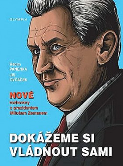 Dokážeme si vládnout sami - Nové rozhovory s prezidentem Milošem Zemanem