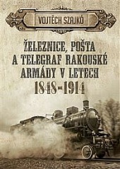 Železnice, pošta a telegraf rakouské armády v letech 1848-1914