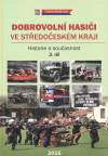 Dobrovolní hasiči ve Středočeském kraji : historie a současnost. 3. díl