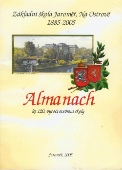 Almanach ke 120. výročí otevření školy Na Ostrově v Jaroměři