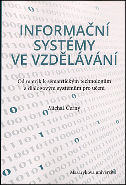 Informační systémy ve vzdělávání : od matrik k sémantickým technologiím a dialogovým systémům pro učení