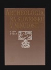 Archeológia na Slovensku v minulosti