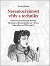 Nesamozřejmost vědy a techniky : průvodce historickým fondem Národní technické knihovny v Praze jako pokus o dílčí syntézu