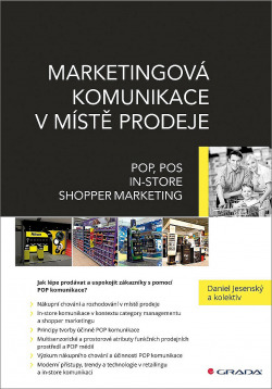 Marketingová komunikace v místě prodeje: POP, POS, In-store, Shopper Marketing