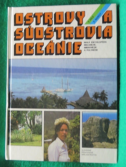 Ostrovy a súostrovia Oceánie - malá encyklopédia Melanézie, Mikronézie a Polynézie