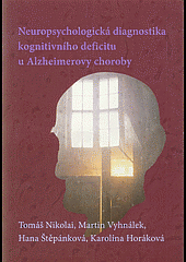 Neuropsychologická diagnostika kognitivního deficitu u Alzheimerovy choroby