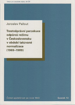 Trestněprávní perzekuce odpůrců režimu v Československu v období takzvané normalizace (1969-1989)