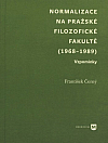 Normalizace na pražské filozofické fakultě (1968–1989). Vzpomínky
