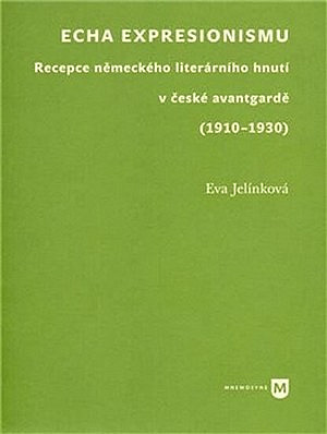Echa expresionismu. Recepce německého literárního hnutí v české avantgardě (1910–1930)