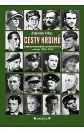 Cesty hrdinů - československého zahraničního odboje 1939-1945