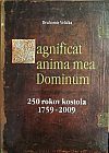 Magnificat anima mea Dominum 250 rokov kostola