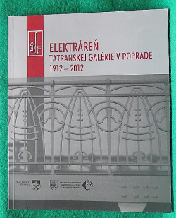 Elektráreň Tatranskej galérie v Poprade 1912 - 2012