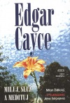 Edgar Cayce: Miluj, služ a medituj