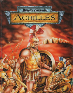 Bohovia a hrdinovia - Achilles