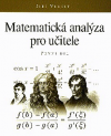 Matematická analýza pro učitele. 1.díl