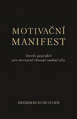 Motivační manifest - Devět pravidel pro utvrzení vlastní osobní síly
