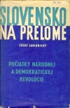 Slovensko na prelome: Počiatky národnej a demokratickej revolúcie