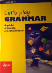 Let`s play Grammar - Anglická gramatika pro základní školy
